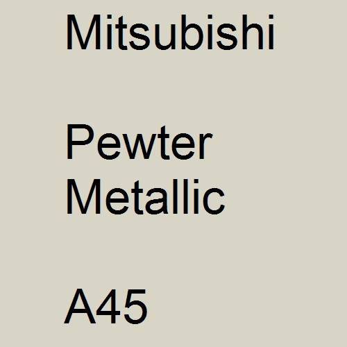 Mitsubishi, Pewter Metallic, A45.